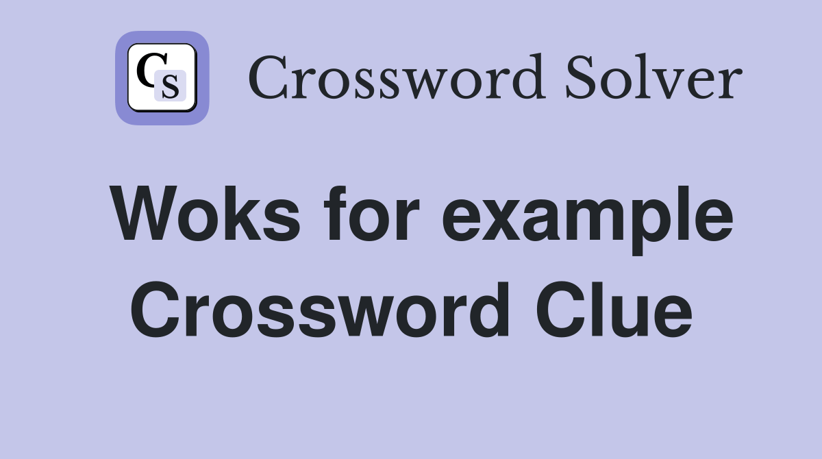 Woks for example Crossword Clue Answers Crossword Solver
